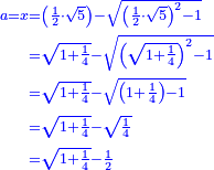 \scriptstyle{\color{blue}{\begin{align}\scriptstyle a=x&\scriptstyle=\left(\frac{1}{2}\sdot\sqrt{5}\right)-\sqrt{\left(\frac{1}{2}\sdot\sqrt{5}\right)^2-1}\\&\scriptstyle=\sqrt{1+\frac{1}{4}}-\sqrt{\left(\sqrt{1+\frac{1}{4}}\right)^2-1}\\&\scriptstyle=\sqrt{1+\frac{1}{4}}-\sqrt{\left(1+\frac{1}{4}\right)-1}\\&\scriptstyle=\sqrt{1+\frac{1}{4}}-\sqrt{\frac{1}{4}}\\&\scriptstyle=\sqrt{1+\frac{1}{4}}-\frac{1}{2}\\\end{align}}}