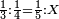 \scriptstyle\frac{1}{3}:\frac{1}{4}=\frac{1}{5}:X