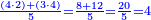 \scriptstyle{\color{blue}{\frac{\left(4\sdot2\right)+\left(3\sdot4\right)}{5}=\frac{8+12}{5}=\frac{20}{5}=4}}