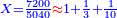 \scriptstyle{\color{blue}{X=\frac{7200}{5040}{\color{red}{\approx}}1+\frac{1}{3}+\frac{1}{10}}}