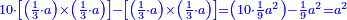 \scriptstyle{\color{blue}{10\sdot\left[\left(\frac{1}{3}\sdot a\right)\times\left(\frac{1}{3}\sdot a\right)\right]-\left[\left(\frac{1}{3}\sdot a\right)\times\left(\frac{1}{3}\sdot a\right)\right]=\left(10\sdot\frac{1}{9}a^2\right)-\frac{1}{9}a^2=a^2}}