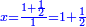 \scriptstyle{\color{blue}{x=\frac{1+\frac{1}{2}}{1}=1+\frac{1}{2}}}