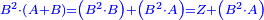 \scriptstyle{\color{blue}{B^2\sdot\left(A+B\right)=\left(B^2\sdot B\right)+\left(B^2\sdot A\right)=Z+\left(B^2\sdot A\right)}}