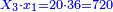 \scriptstyle{\color{blue}{X_3\sdot x_1=20\sdot36=720}}