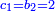 \scriptstyle{\color{blue}{c_1=b_2=2}}