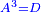 \scriptstyle{\color{blue}{A^3=D}}