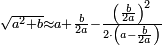 \scriptstyle\sqrt{a^2+b}\approx a+\frac{b}{2a}-\frac{\left(\frac{b}{2a}\right)^2}{2\sdot\left(a-\frac{b}{2a}\right)}