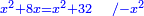 \scriptstyle{\color{blue}{x^2+8x=x^2+32\quad/-x^2}}