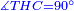 \scriptstyle{\color{blue}{\measuredangle THC=90^\circ}}