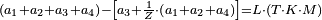 \scriptstyle\left(a_1+a_2+a_3+a_4\right)-\left[a_3+\frac{1}{Z}\sdot\left(a_1+a_2+a_4\right)\right]=L\sdot\left(T\sdot K\sdot M\right)