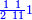 \scriptstyle{\color{blue}{\frac{1\ 1}{2\ 11}1}}