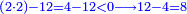 \scriptstyle{\color{blue}{\left(2\sdot2\right)-12=4-12<0\longrightarrow12-4=8}}