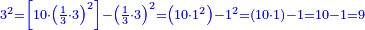 \scriptstyle{\color{blue}{3^2=\left[10\sdot\left(\frac{1}{3}\sdot3\right)^2\right]-\left(\frac{1}{3}\sdot3\right)^2=\left(10\sdot1^2\right)-1^2=\left(10\sdot1\right)-1=10-1=9}}