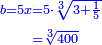 \scriptstyle{\color{blue}{\begin{align}\scriptstyle b=5x&\scriptstyle=5\sdot\sqrt[3]{3+\frac{1}{5}}\\&\scriptstyle=\sqrt[3]{400}\\\end{align}}}