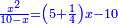 \scriptstyle{\color{blue}{\frac{x^2}{10-x}=\left(5+\frac{1}{4}\right)x-10}}