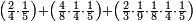 \scriptstyle\left(\frac{2}{4}\sdot\frac{1}{5}\right)+\left(\frac{4}{8}\sdot\frac{1}{4}\sdot\frac{1}{5}\right)+\left(\frac{2}{3}\sdot\frac{1}{9}\sdot\frac{1}{8}\sdot\frac{1}{4}\sdot\frac{1}{5}\right)