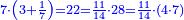\scriptstyle{\color{blue}{7\sdot\left(3+\frac{1}{7}\right)=22=\frac{11}{14}\sdot28=\frac{11}{14}\sdot\left(4\sdot7\right)}}