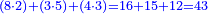 \scriptstyle{\color{blue}{\left(8\sdot2\right)+\left(3\sdot5\right)+\left(4\sdot3\right)=16+15+12=43}}