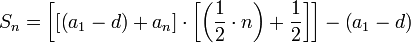 S_n=\left[\left[\left(a_1-d\right)+a_n\right]\sdot\left[\left(\frac{1}{2}\sdot{n}\right)+\frac{1}{2}\right]\right]-\left(a_1-d\right)