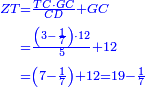 \scriptstyle{\color{blue}{\begin{align}\scriptstyle ZT&\scriptstyle=\frac{TC\sdot GC}{CD}+GC \\&\scriptstyle=\frac{\left(3-\frac{1}{7}\right)\sdot12}{5}+12\\&\scriptstyle=\left(7-\frac{1}{7}\right)+12=19-\frac{1}{7}\\\end{align}}}