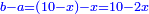 \scriptstyle{\color{blue}{b-a=\left(10-x\right)-x=10-2x}}