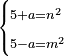 \scriptstyle\begin{cases}\scriptstyle5+a=n^2\\\scriptstyle5-a=m^2\end{cases}