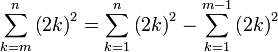 \sum_{k=m}^{n}\left(2k\right)^2=\sum_{k=1}^{n}\left(2k\right)^2-\sum_{k=1}^{m-1}\left(2k\right)^2