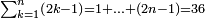 \scriptstyle\sum_{k=1}^{n} \left(2k-1\right)=1+\ldots+\left(2n-1\right)=36