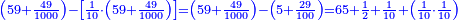 \scriptstyle{\color{blue}{\left(59+\frac{49}{1000}\right)-\left[\frac{1}{10}\sdot\left(59+\frac{49}{1000}\right)\right]=\left(59+\frac{49}{1000}\right)-\left(5+\frac{29}{100}\right)=65+\frac{1}{2}+\frac{1}{10}+\left(\frac{1}{10}\sdot\frac{1}{10}\right)}}