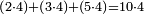 \scriptstyle\left(2\sdot4\right)+\left(3\sdot4\right)+\left(5\sdot4\right)=10\sdot4