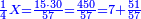 \scriptstyle{\color{blue}{\frac{1}{4}X=\frac{15\sdot30}{57}=\frac{450}{57}=7+\frac{51}{57}}}