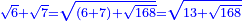 \scriptstyle{\color{blue}{\sqrt{6}+\sqrt{7}=\sqrt{\left(6+7\right)+\sqrt{168}}=\sqrt{13+\sqrt{168}}}}