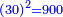 \scriptstyle{\color{blue}{\left(30\right)^2=900}}