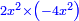 \scriptstyle{\color{blue}{2x^2\times\left(-4x^2\right)}}