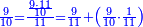 \scriptstyle{\color{blue}{\frac{9}{10}=\frac{\frac{9\sdot11}{10}}{11}=\frac{9}{11}+\left(\frac{9}{10}\sdot\frac{1}{11}\right)}}