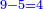 \scriptstyle{\color{blue}{9-5=4}}