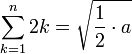 \sum_{k=1}^n 2k=\sqrt{\frac{1}{2}\sdot{a}}