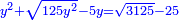 \scriptstyle{\color{blue}{y^2+\sqrt{125y^2}-5y=\sqrt{3125}-25}}