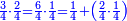 \scriptstyle{\color{blue}{\frac{3}{4}\sdot\frac{2}{4}=\frac{6}{4}\sdot\frac{1}{4}=\frac{1}{4}+\left(\frac{2}{4}\sdot\frac{1}{4}\right)}}