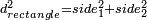 \scriptstyle d_{rectangle}^2=side_1^2+side_2^2