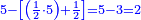 \scriptstyle{\color{blue}{5-\left[\left(\frac{1}{2}\sdot5\right)+\frac{1}{2}\right]=5-3=2}}