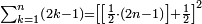 \scriptstyle\sum_{k=1}^n \left(2k-1\right)=\left[\left[\frac{1}{2}\sdot\left(2n-1\right)\right]+\frac{1}{2}\right]^2