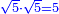\scriptstyle{\color{blue}{\sqrt{5}\sdot\sqrt{5}=5}}