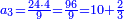 \scriptstyle{\color{blue}{a_3=\frac{24\sdot4}{9}=\frac{96}{9}=10+\frac{2}{3}}}