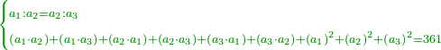 \scriptstyle{\color{OliveGreen}{\begin{cases}\scriptstyle a_1:a_2=a_2:a_3\\\scriptstyle\left(a_1\sdot a_2\right)+\left(a_1\sdot a_3\right)+\left(a_2\sdot a_1\right)+\left(a_2\sdot a_3\right)+\left(a_3\sdot a_1\right)+\left(a_3\sdot a_2\right)+\left(a_1\right)^2+\left(a_2\right)^2+\left(a_3\right)^2=361\end{cases}}}