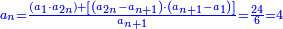 \scriptstyle{\color{blue}{a_n=\frac{\left(a_1\sdot a_{2n}\right)+\left[\left(a_{2n}-a_{n+1}\right)\sdot\left(a_{n+1}-a_1\right)\right]}{a_{n+1}}=\frac{24}{6}=4}}