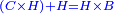 \scriptstyle{\color{blue}{\left(C\times H\right)+H=H\times B}}