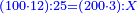 \scriptstyle{\color{blue}{\left(100\sdot12\right):25=\left(200\sdot3\right):X}}