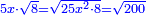 \scriptstyle{\color{blue}{5x\sdot\sqrt{8}=\sqrt{25x^2\sdot8}=\sqrt{200}}}