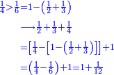 {\color{blue}{\begin{align}\scriptstyle\frac{1}{4}>\frac{1}{6}&\scriptstyle=1-\left(\frac{1}{2}+\frac{1}{3}\right)\\&\scriptstyle\longrightarrow\frac{1}{2}+\frac{1}{3}+\frac{1}{4}\\&\scriptstyle=\left[\frac{1}{4}-\left[1-\left(\frac{1}{2}+\frac{1}{3}\right)\right]\right]+1\\&\scriptstyle=\left(\frac{1}{4}-\frac{1}{6}\right)+1=1+\frac{1}{12}\\\end{align}}}
